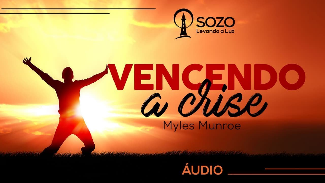 Myles Munroe - Vencendo a Crise