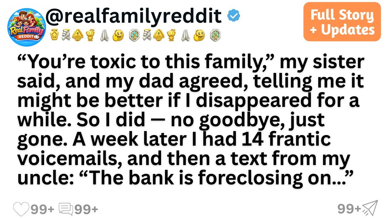 “You’re toxic to this family,” my sister said, and my dad agreed, telling me it might be better...