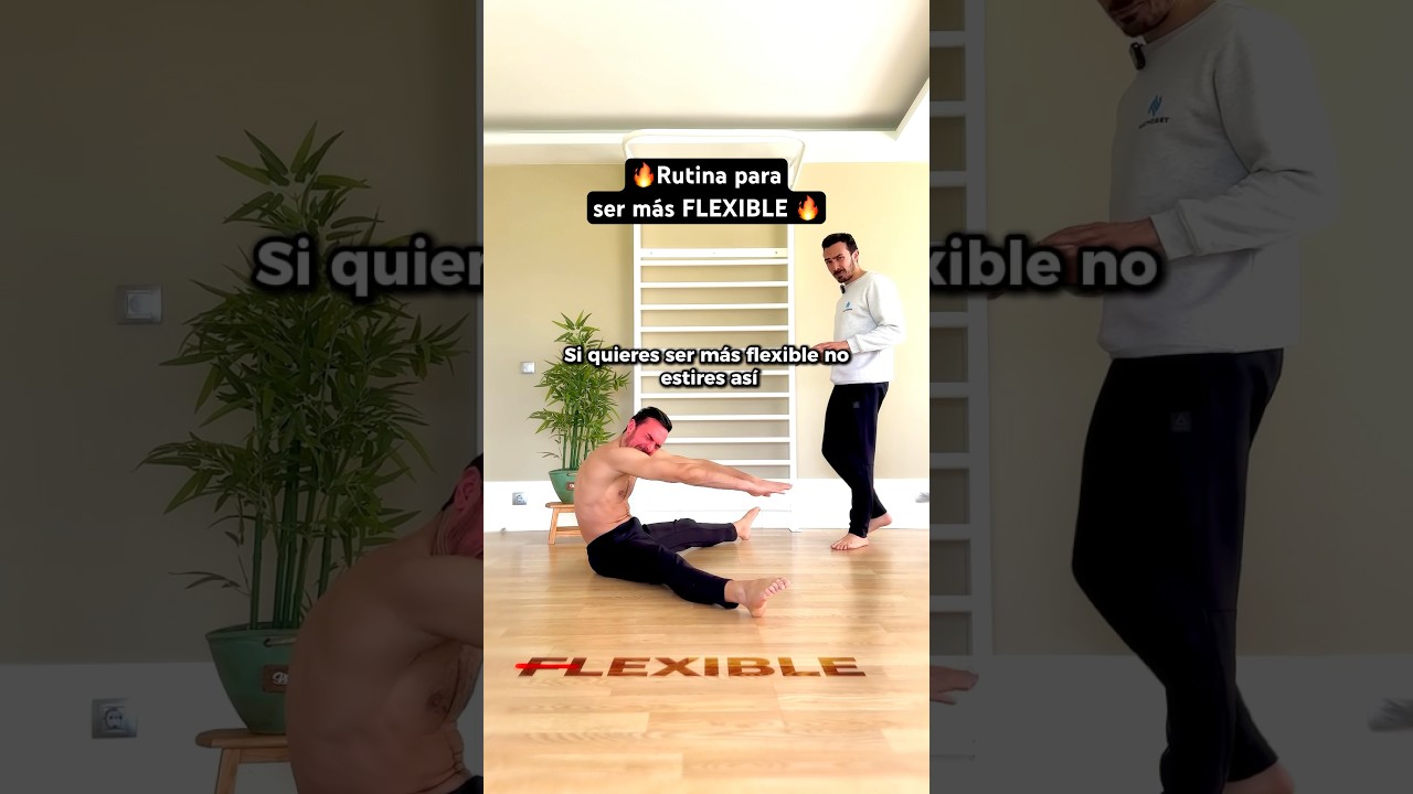 &iquest;Quieres ser m&aacute;s FLEXIBLE? Prueba esta rutina de ejercicios para ganar flexibilidad 🔥