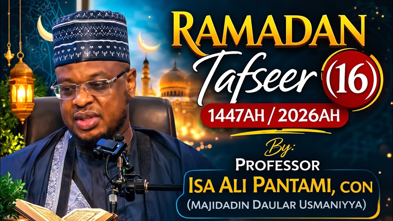 Ramadan Tafseer (16) 1447AH / 2026 Farfesa Isa Ali Pantami