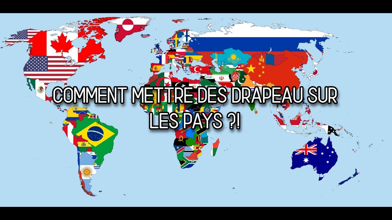 COMMENT METTRE DES DRAPEAU SUR LES PAYS ?