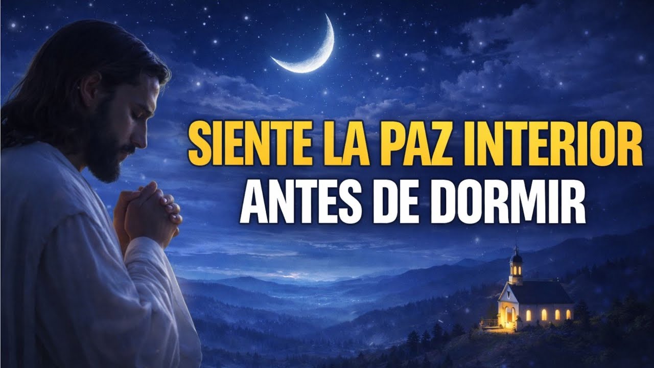 ESCUCHA ESTA ORACIÓN DE LA NOCHE 🌙🙏 Y SIENTE PAZ INTERIOR PROFUNDA ✨🕊️