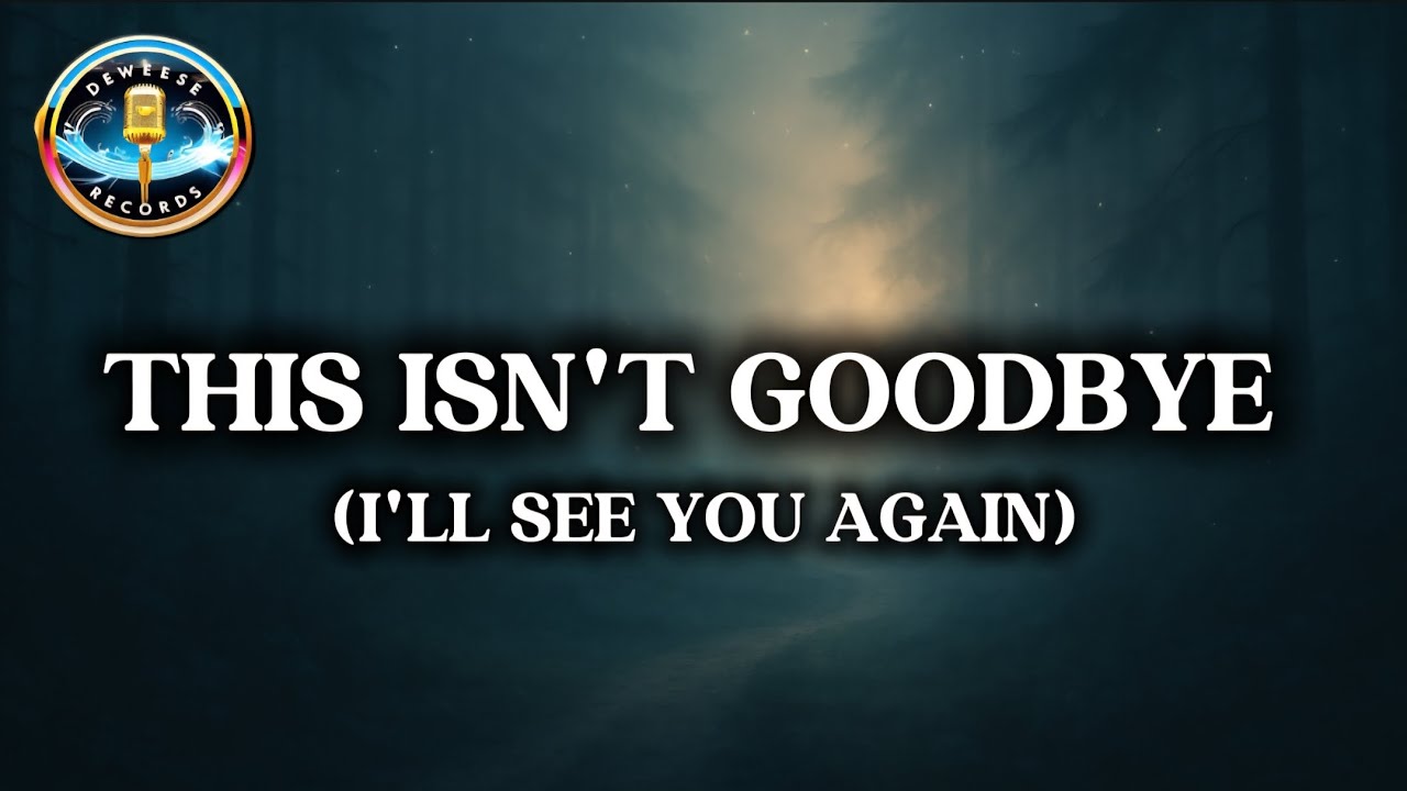 This Isn’t Goodbye – A Heartfelt Four-Part Harmony Ballad (Lyric Video)