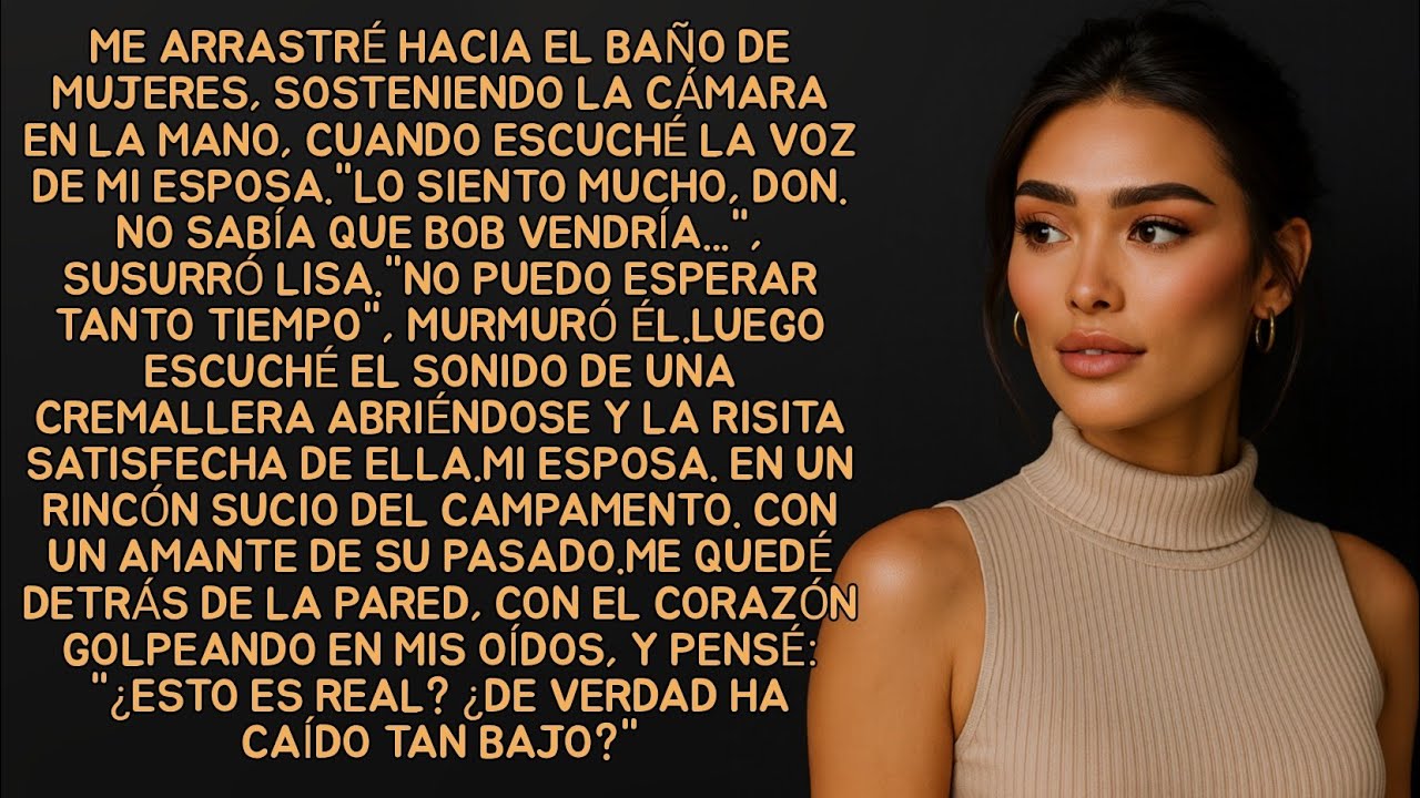 Me arrastré hacia el baño de mujeres, sosteniendo la cámara en la mano, cuando escuché la