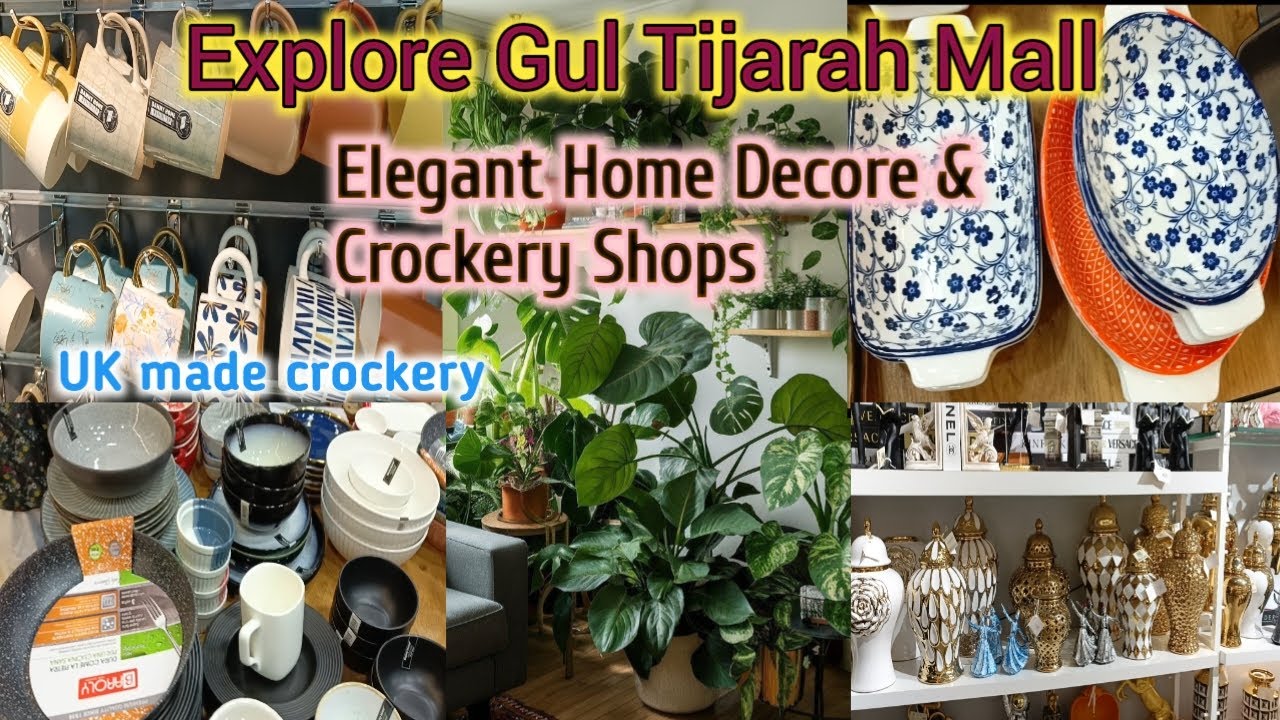 Explore Gul Tijarah Shopping Mall | Elegant decore and Crockery Shops | England made crockery