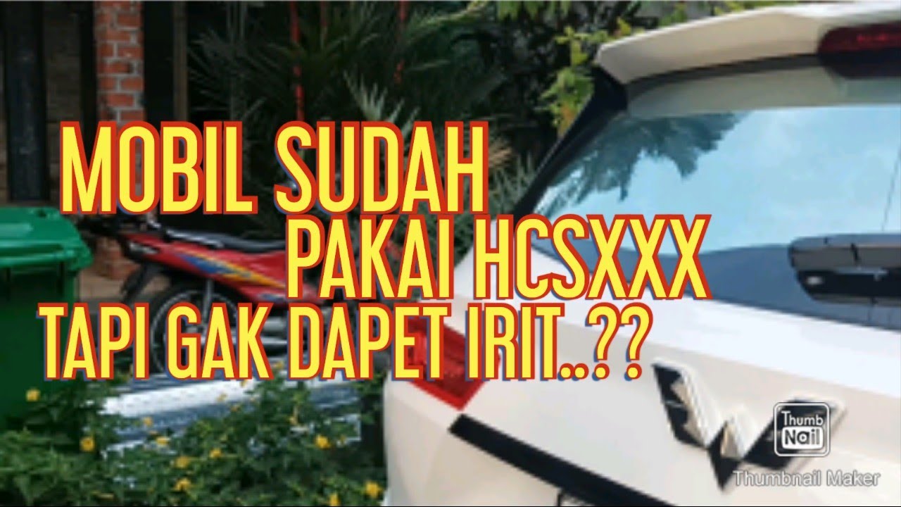 CARA MEMBUAT  MOBIL JADI IRIT DENGAN HCSXXX