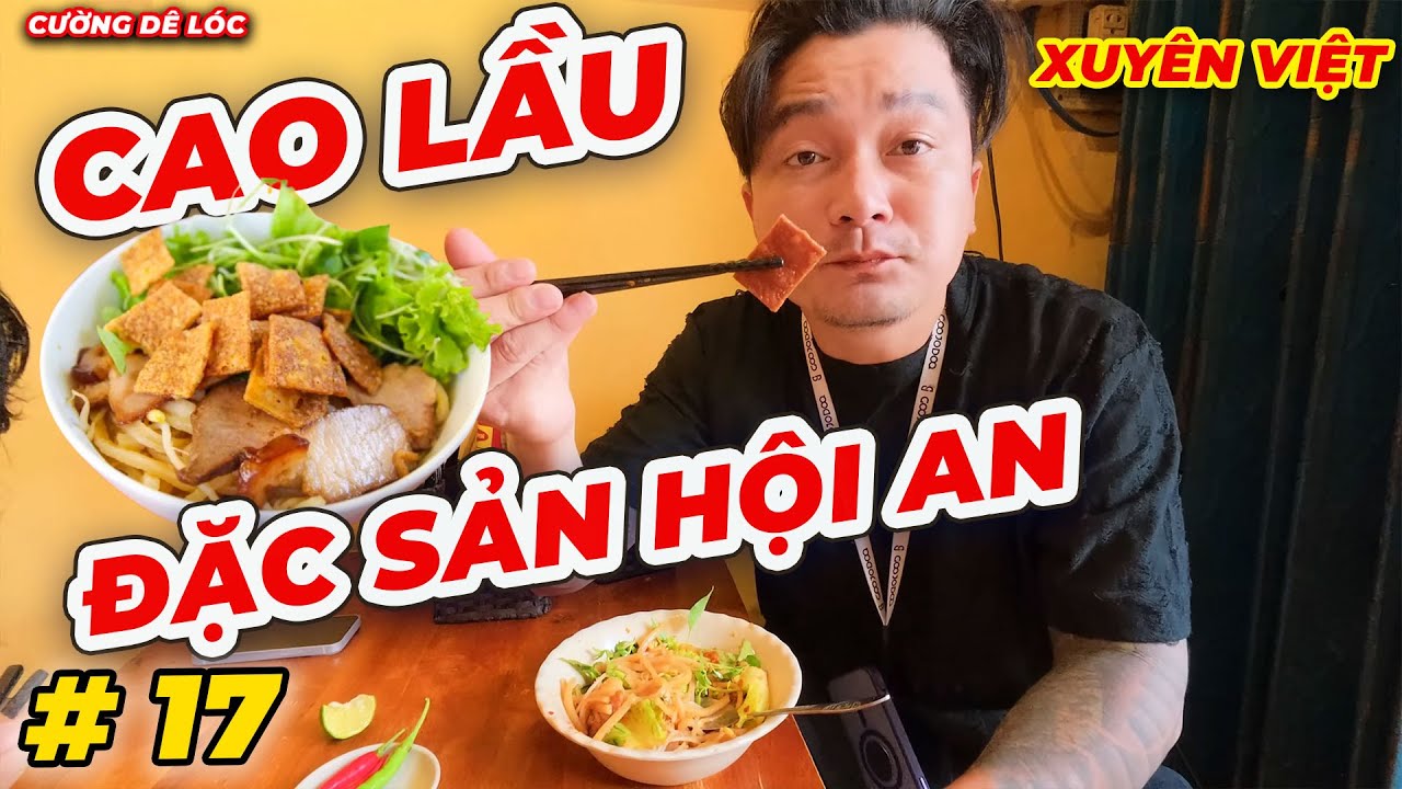 Lần Đầu Thưởng Thức Đặc Sản Cao Lầu Hội An | Hành Trình Xuyên Việt - Tập 17 | Cường Dê Lóc
