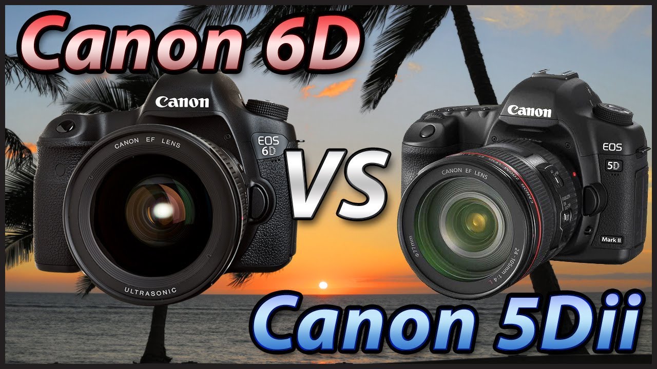 Canon 6D vs 5DII - Is the 6D worth the extra cost & why? Comparison Tutorial