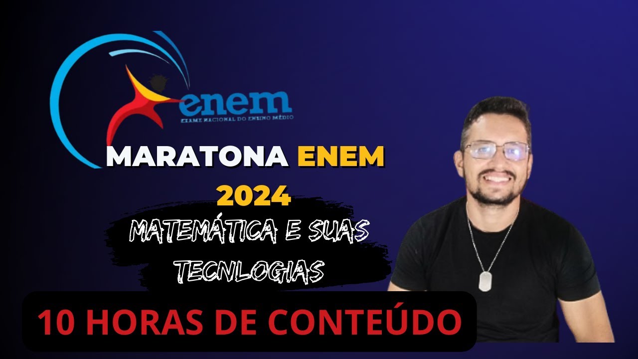 MARATONA ENEM 2024  Matemática e suas tecnologias | 10 horas de conteúdo