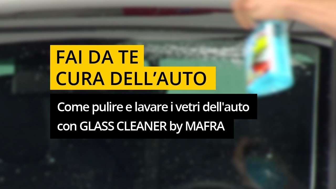 Come pulire e lavare i vetri dell'auto con GLASS CLEANER by #MAFRA