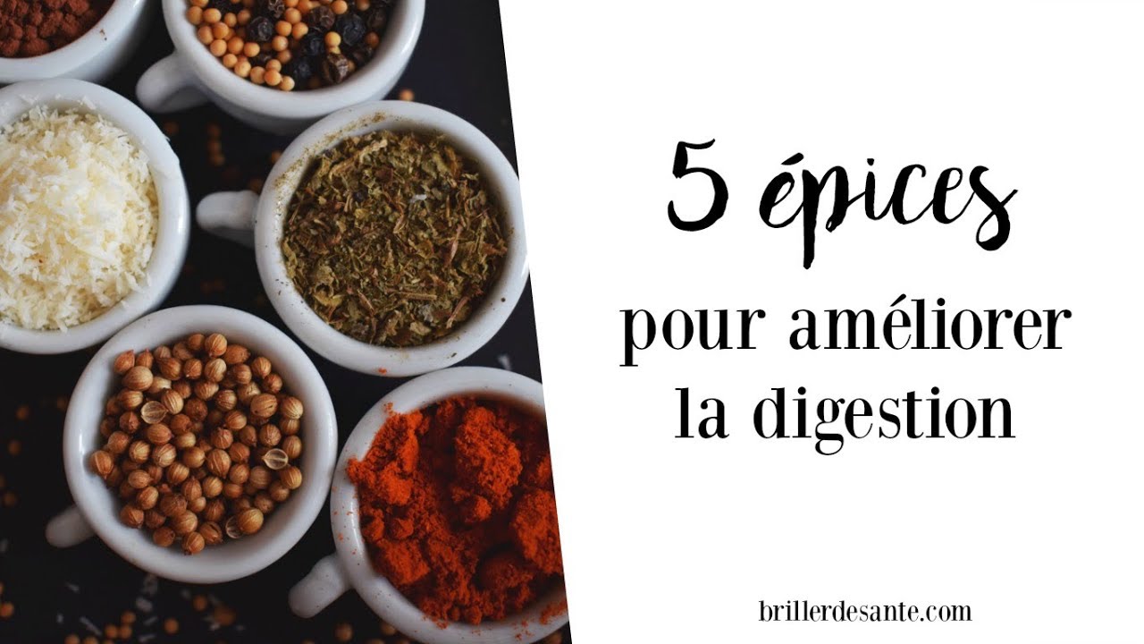 5 &Eacute;PICES pour am&eacute;liorer la digestion
