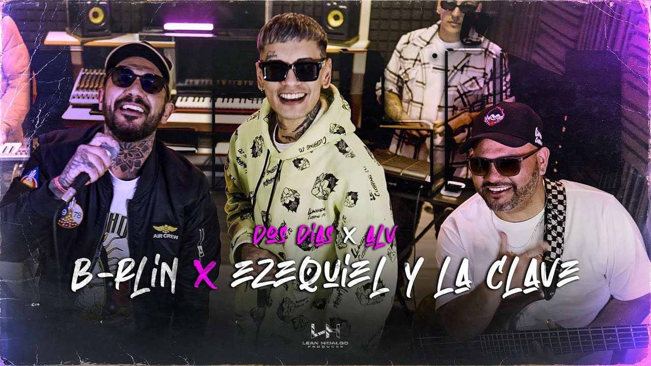 B-rlin, Ezequiel Y La Clave - Dos Días x ALV (Video Oficial)