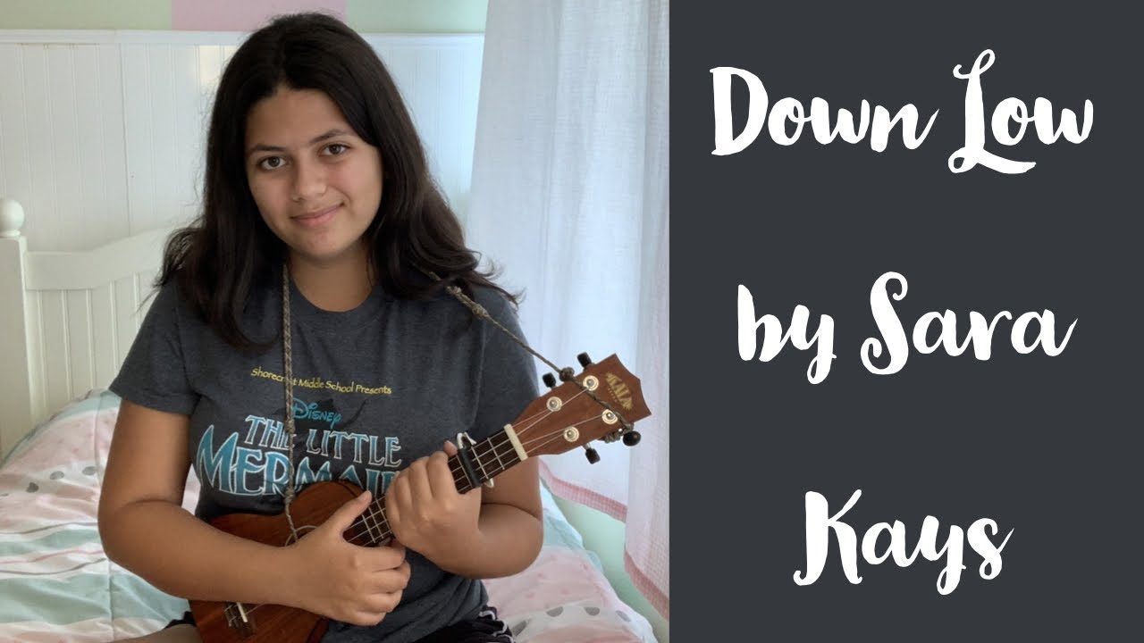 Down Low by Sara Kays Ukulele Cover W/ Chords