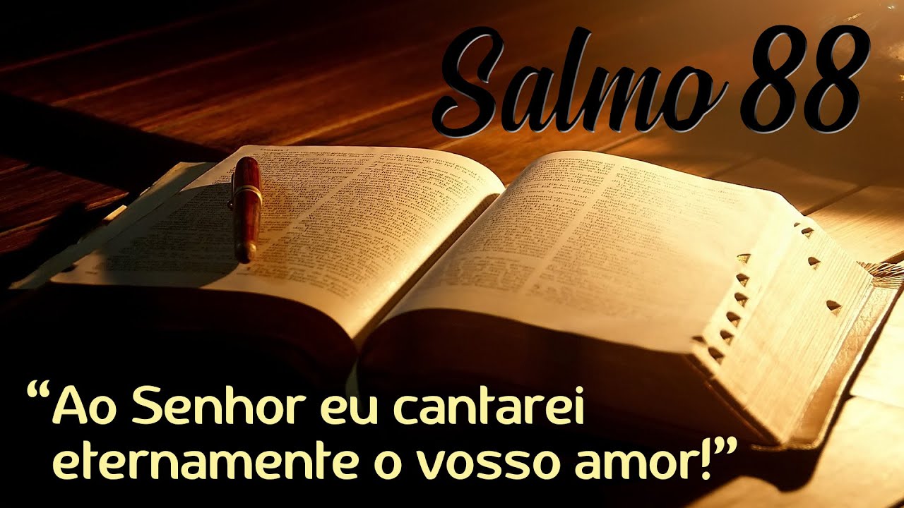 Salmo 88 - Ao Senhor eu cantarei, eternamente o vosso amor