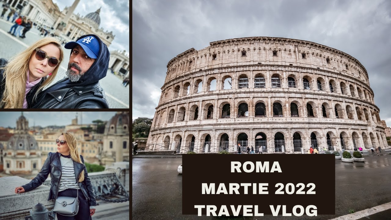VLOG ROMA / MARTIE APRILIE 2022