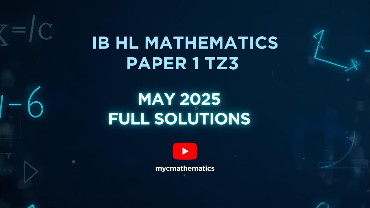 IB Mathematics HL Paper 1 TZ3 | May 2025 | Full Solutions (No Calculator)