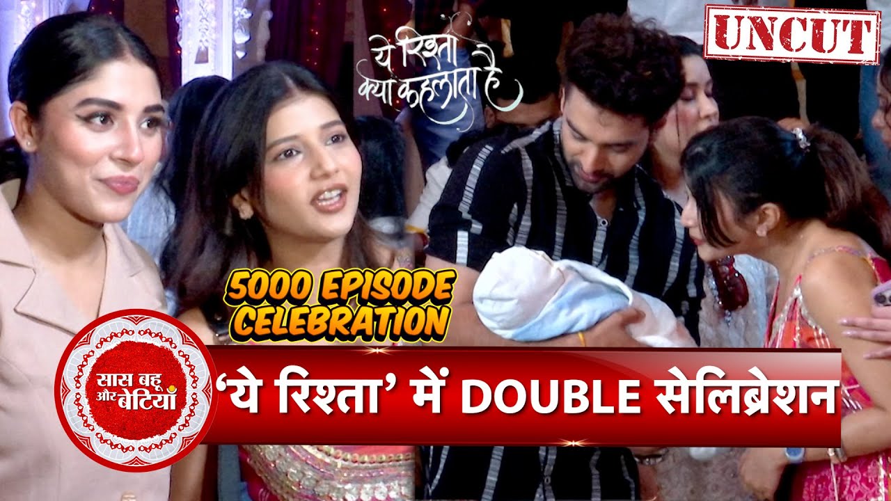 Yeh Rishta Kya Kehlata Hai: 5000 Episode Celebration Uncut ft. Samriddhi Shukla, Rohit Purohit