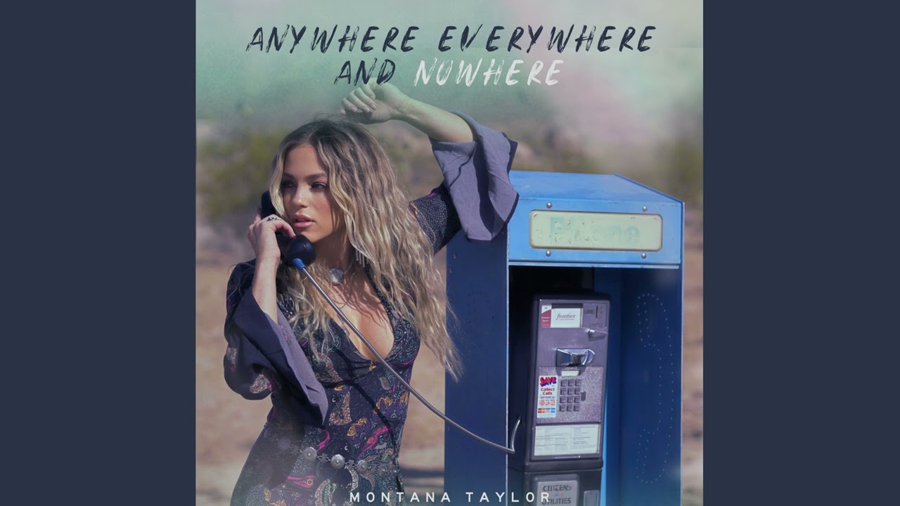 Anywhere Everywhere and Nowhere - Montana Taylor