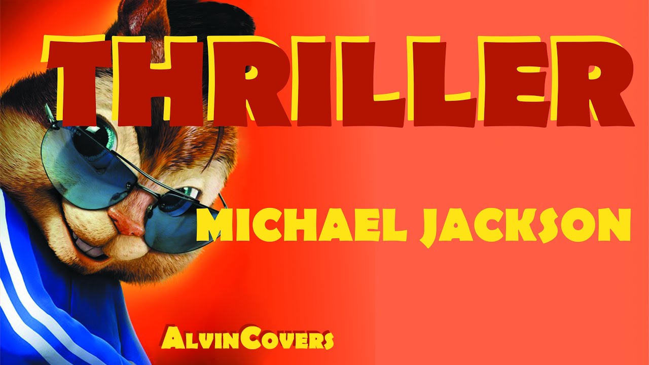 Michael Jackson - THRILLER - Alvin and the Chipmunks