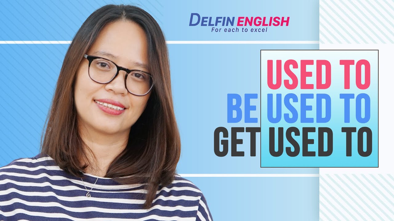Phân biệt USED TO - BE USED TO - GET USED TO