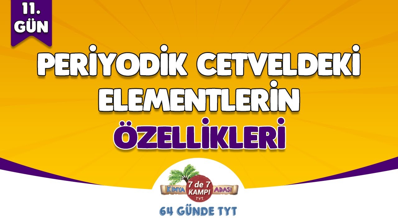 📌 11. GÜN | Periyodik Cetveldeki Elementlerin Özellikleri 🤓 Kimya Adası #TYTKimya
