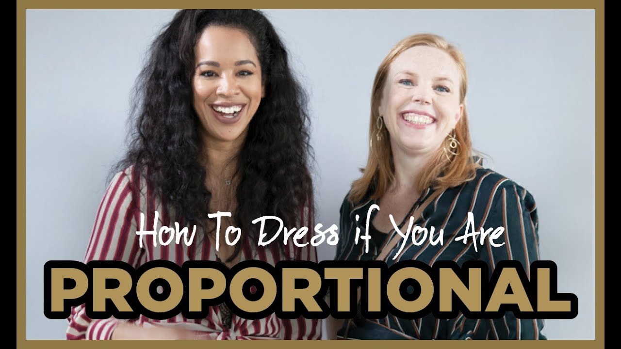 How To Dress If You Are Proportional