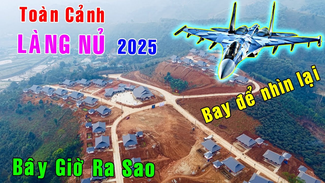 Bay thăm lại LÀNG NỦ - Hiện tại Làng Nủ trông như thế nào [Việt Nam GO]