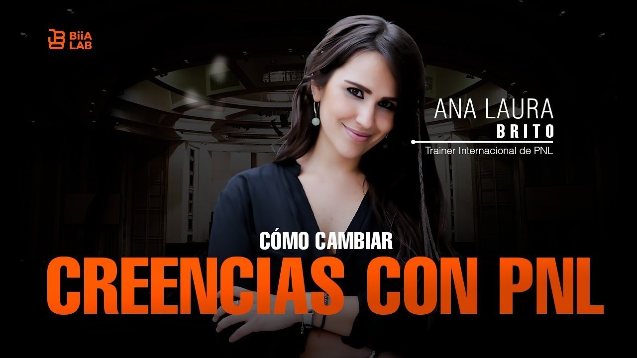 Cómo Cambiar Creencias Con PNL Ana Laura Brito