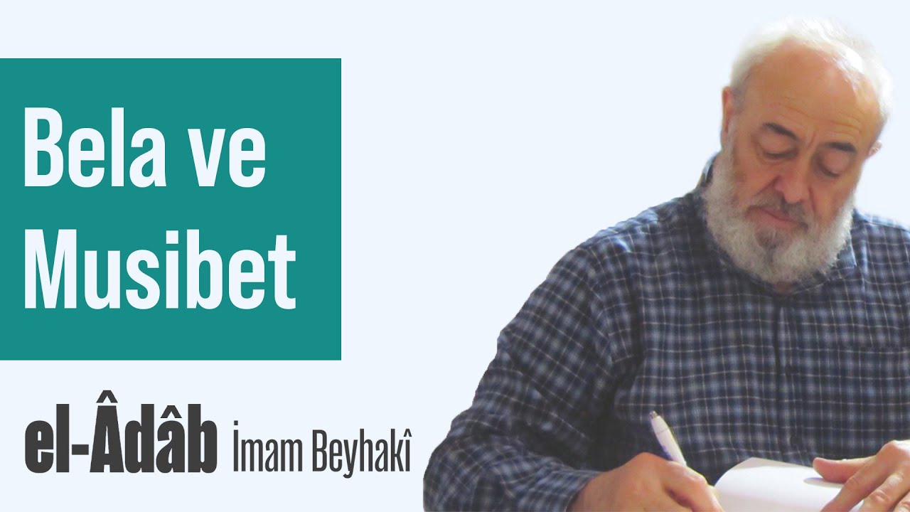 Bela ve Musibet - el-Âdâb - 52 - İmam Beyhakî | Mehmet Emin Akın