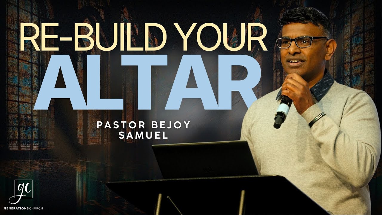 Re-build Your Altar | Pastor Bejoy Samuel | Generations Church NY