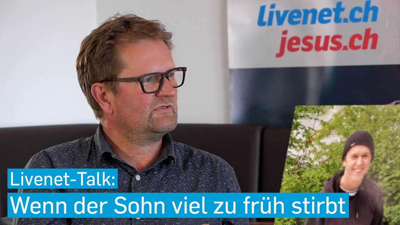 01.04.2021 | Livenet-Talk: Wenn der Sohn viel zu früh stirbt