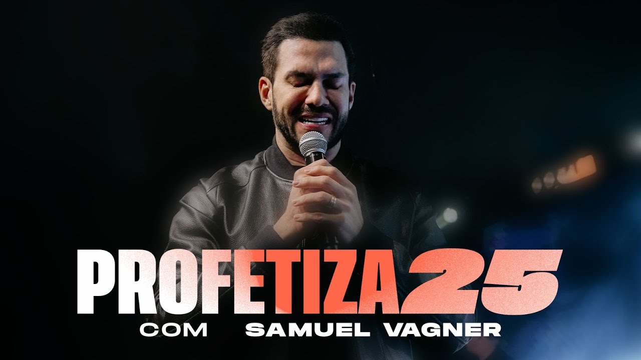ALINHAMENTO PROFÉTICO | CONFERÊNCIA PROFETIZA 25 |  PR. SAMUEL VAGNER | LAGOINHA TAMPA