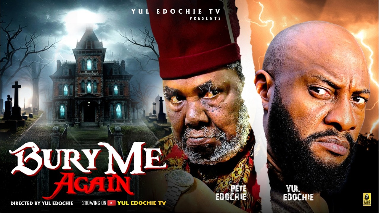 BURY ME AGAIN - PETE EDOCHIE, YUL EDOCHIE - Latest Nollywood Movie