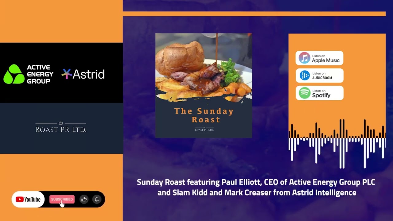 Sunday Roast featuring Active Energy Group PLC and  Astrid Intelligence #AEG #ASTR