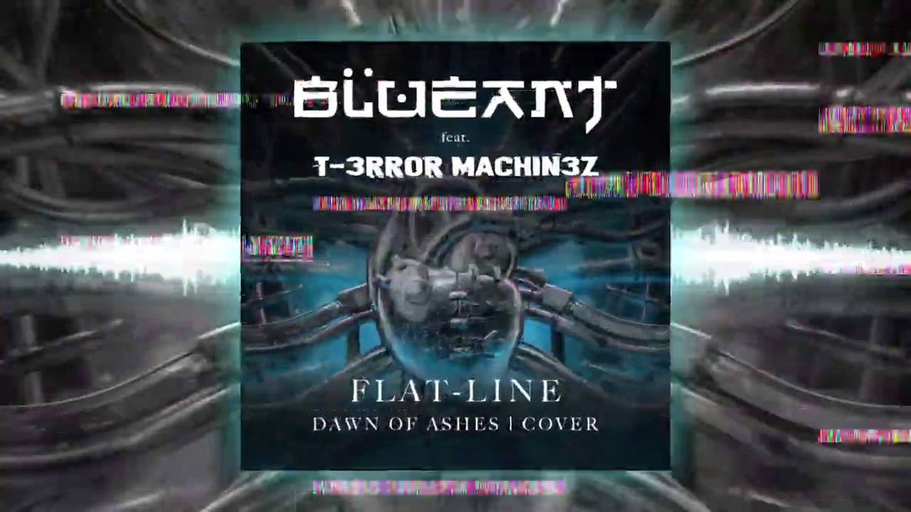 🔵Blue Ant Ft. T-Error Machinez - Flat-Line (Dawn Of Ashes Cover)