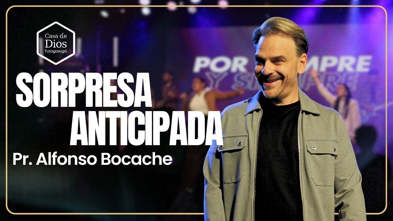 Sorpresa Anticipada - Pr. Alfonso Bocache