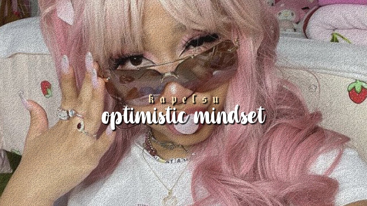 be optimistic! ★ optimism mindset and positivity subliminal [listen once]