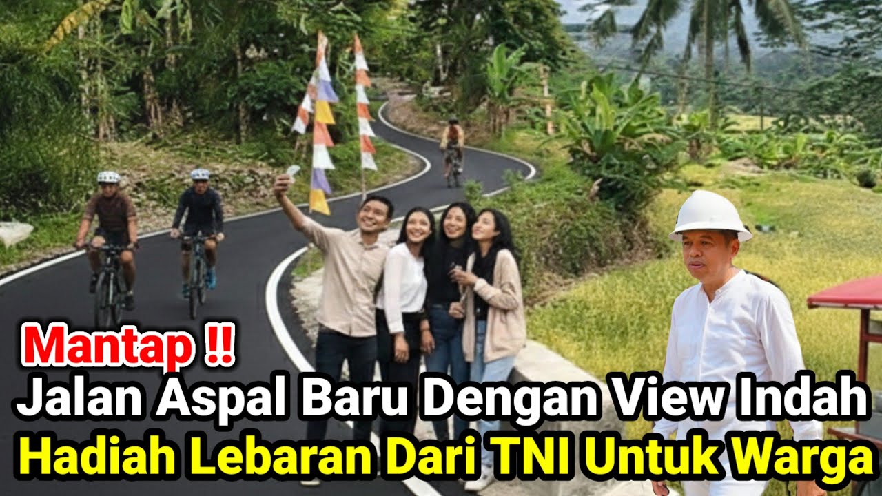 Mantap‼️Jalan Aspal Baru Dengan View Indah Hadiah Lebaran Dari TNI Dan Pemkab Untuk Warga