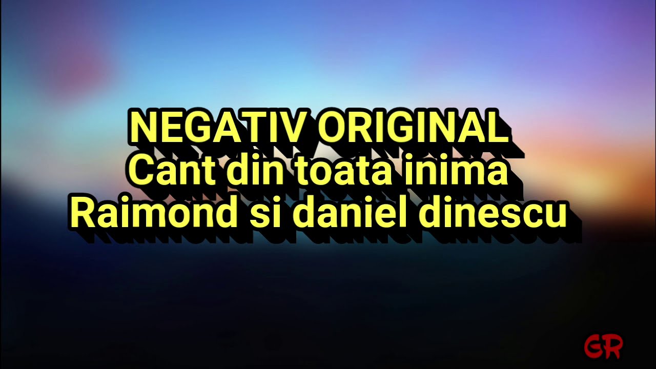 NEGATIV ORIGINAL - Cant din toata inima - Raimond si Daniel Dinescu 2019