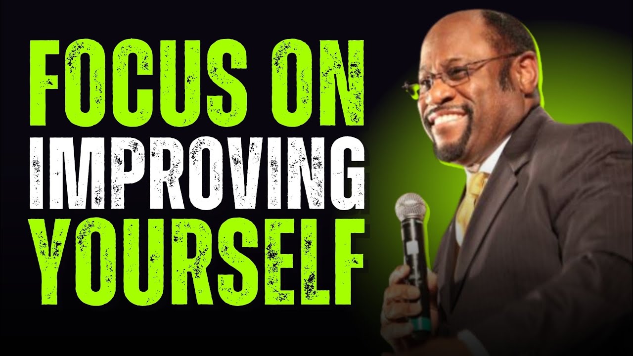 Focus On Improving Yourself | Unlock Your True Potential | Myles Munroe Motivation