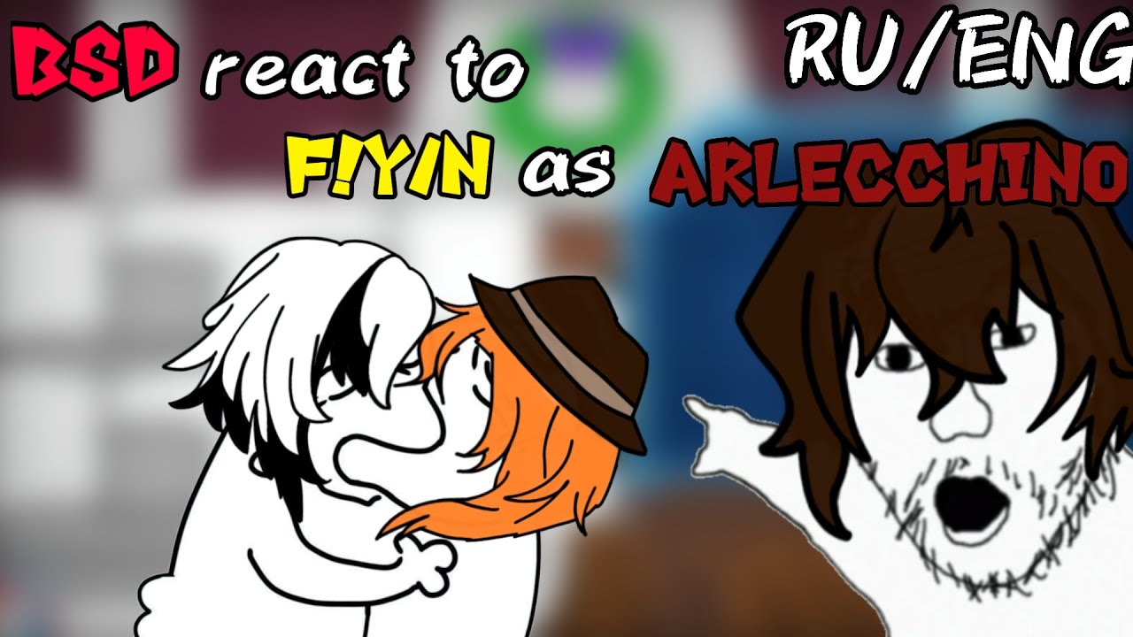 || BSD react to f!y/n as Arlecchino || 2/1.75x || RU/ENG || ℝ𝕠𝔸𝕦𝕊 ||