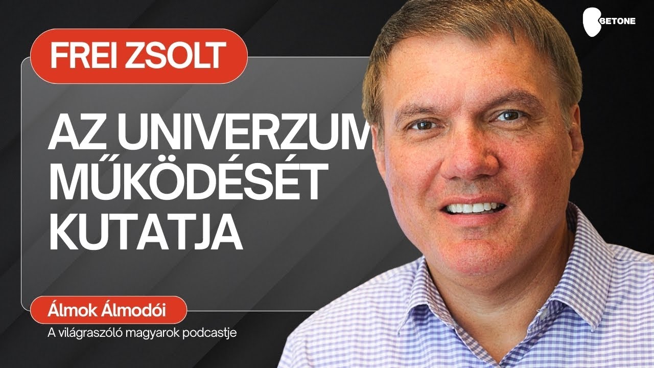 Frei Zsolt - Az univerzum működését kutatja | Álmok Álmodói SE1 EP2