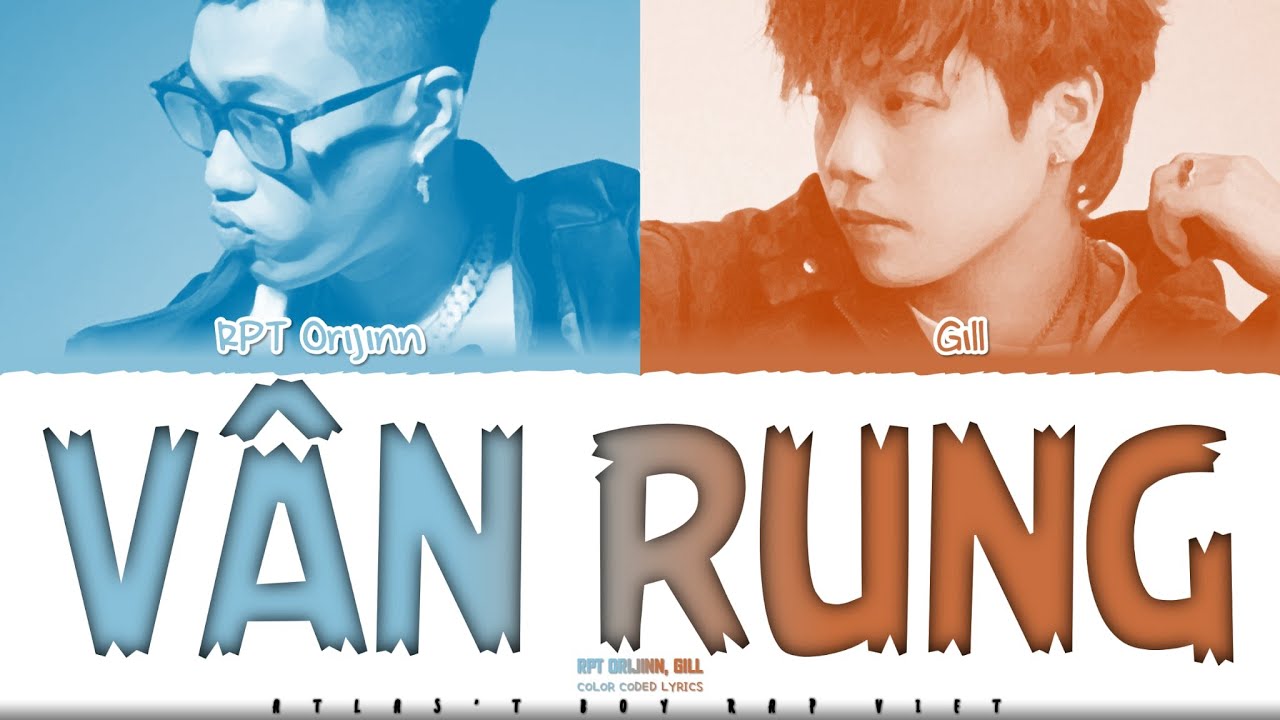 RPT ORIJINN & GILL - V&Acirc;N RUNG | Color Coded Lyrics
