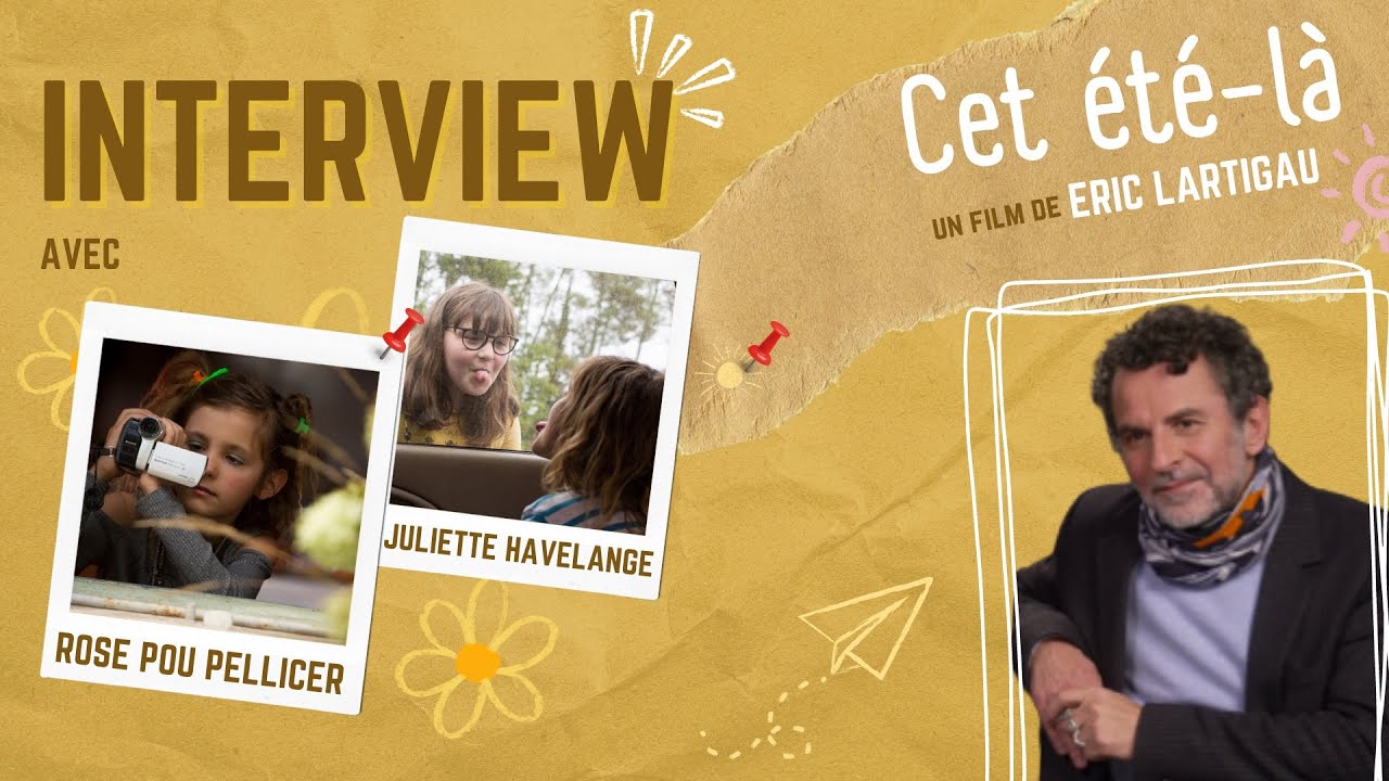[INTERVIEW] ÉRIC LARTIGAU, ROSE POU PELLICER ET JULIETTE HAVELANGE POUR LE FILM 