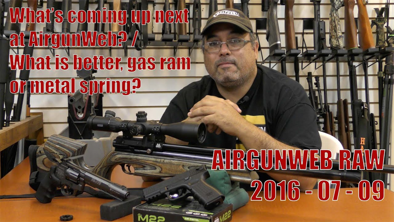 AIRGUN WEB RAW - What,s coming up on AGW / Gas Ram Vs Spring What's REALLY Better?
