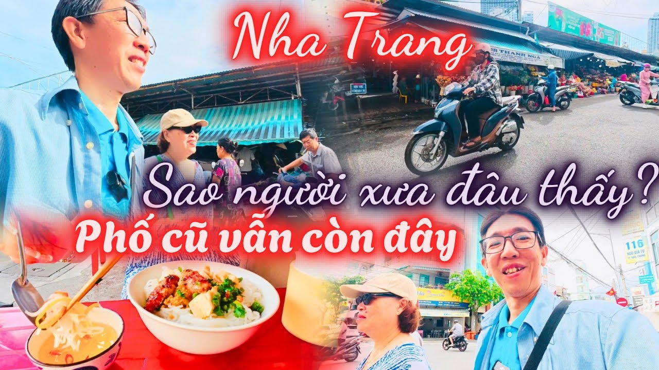 Nha Trang ngày về , Phố cũ vẫn còn đây , sao người xưa đâu thấy ? Dạo Quanh Chợ Xóm Mới ngày nay 