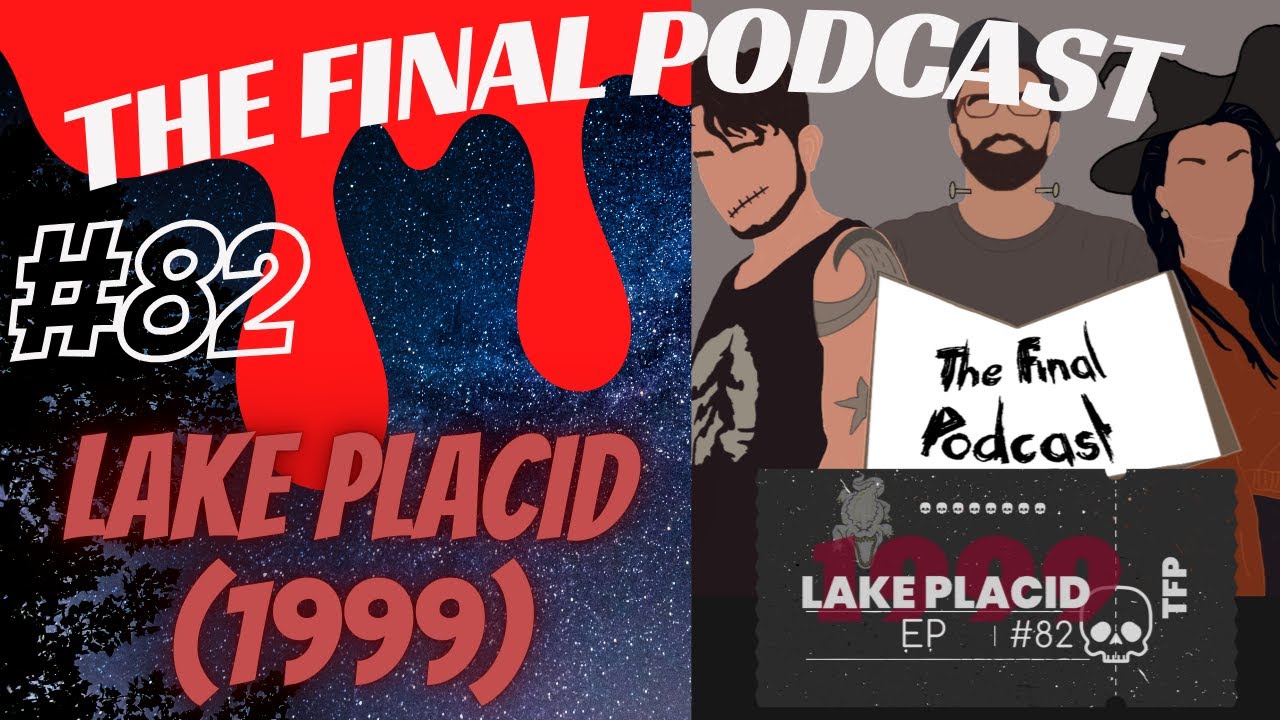 82 - Lake Placid (1999) Review | The Final Podcast