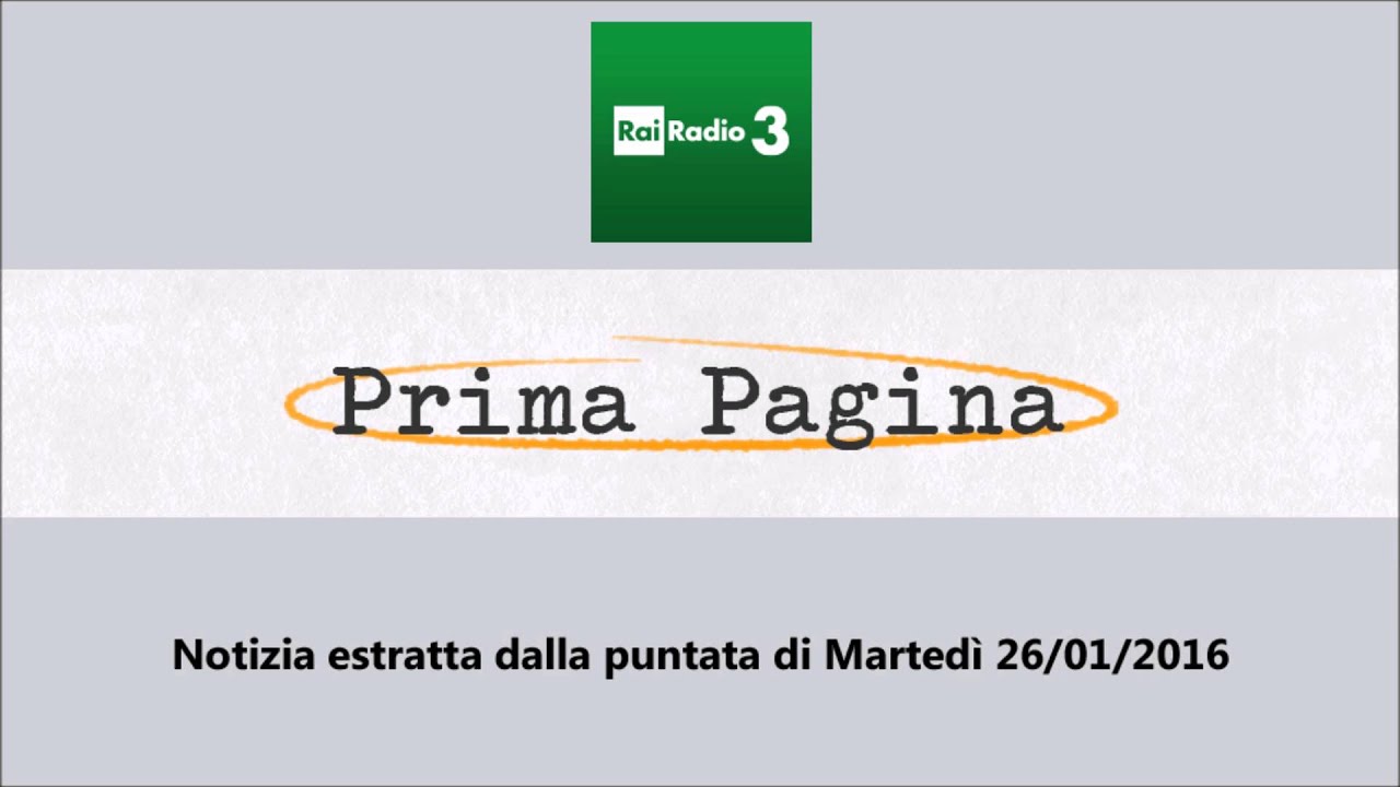 Da Radio 3 - Prima Pagina puntata 26/1/2016