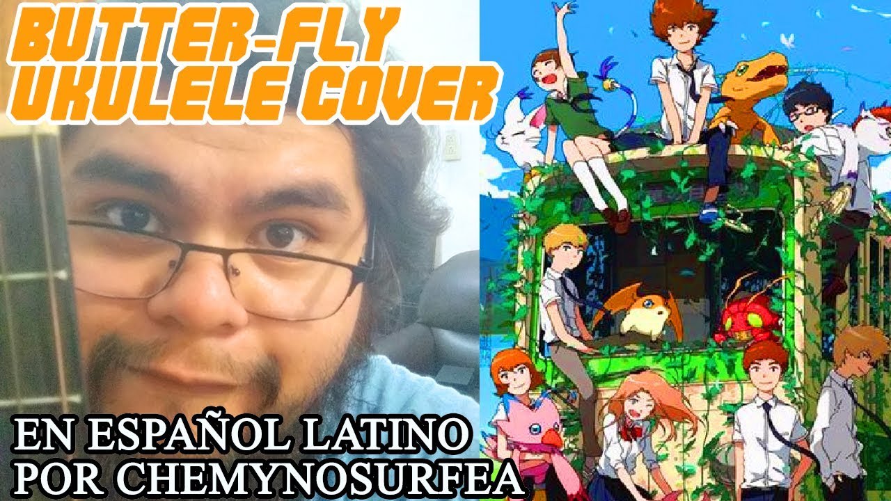 (UKULELE) BUTTER-FLY - KOJI WADA [DIGIMON ADVENTURE OP] (Cover por ChemyNoSurfea)