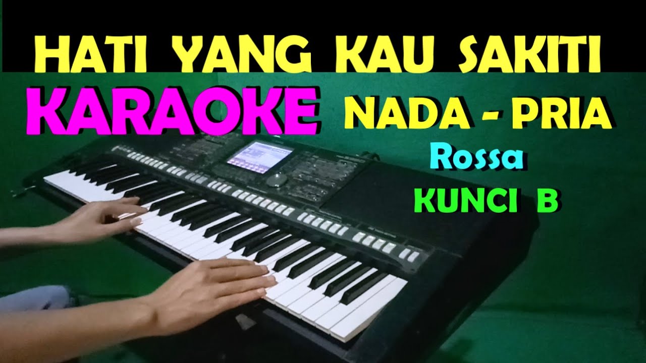 HATI YANG KAU SAKITI - Rossa | KARAOKE Nada Pria